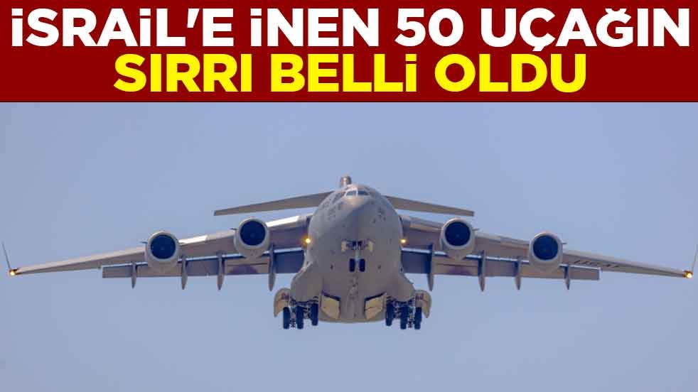 İsrail'e inen 50 uçağın sırrı belli oldu