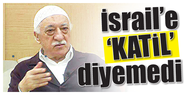 İsrail’e ‘KATİL’ diyemedi