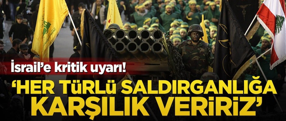 İsrail’e kritik uyarı! ‘Her türlü saldırganlığa karşılık veririz’
