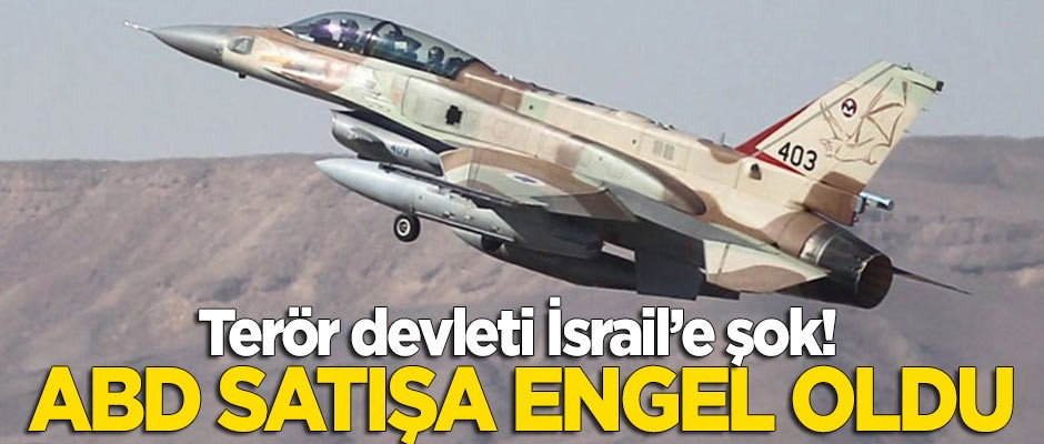 İsrail'e şok! F-16 satışına ABD engel oldu