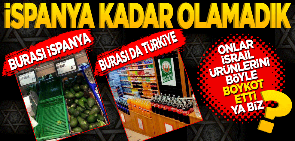 İsrail’i boykotta maalesef İspanya kadar olamadık