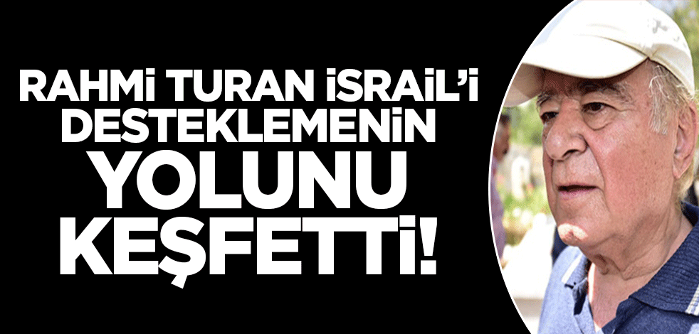 İsrail'i desteklemenin yolunu keşfettiler! Rahmi Turan hem Hamas'ı hem Erdoğan'ı hedef aldı