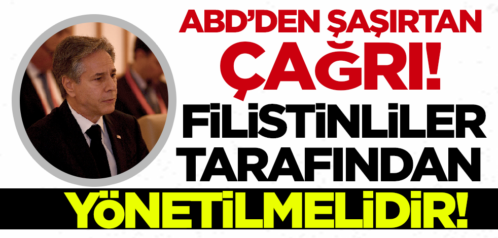 İsrail'i destekleyen ABD'den şaşırtan çağrı: Filistinliler tarafından yönetilmelidir!