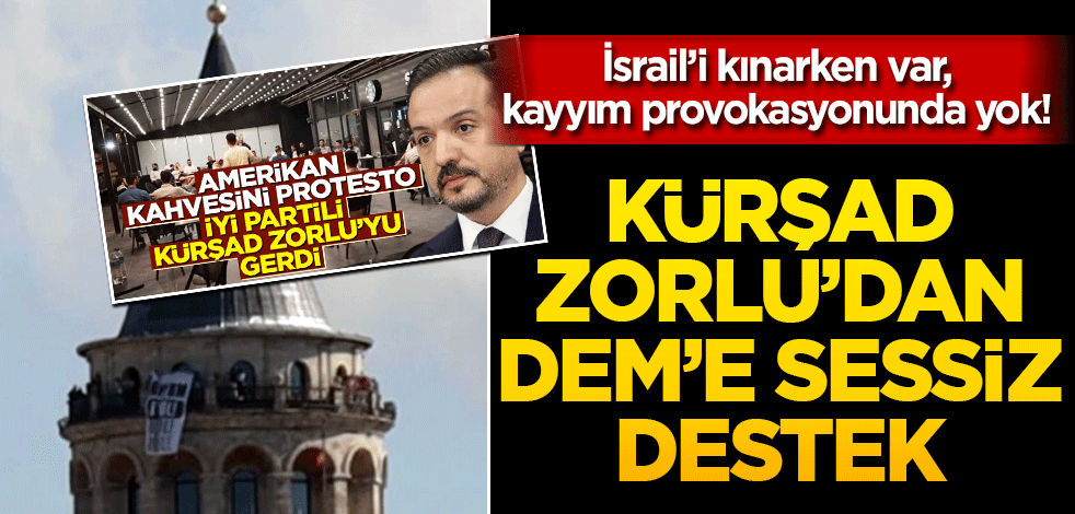 İsrail’i kınarken var kayyım provokasyonunda yok! Kürşad Zorlu‘dan DEM’e sessiz destek