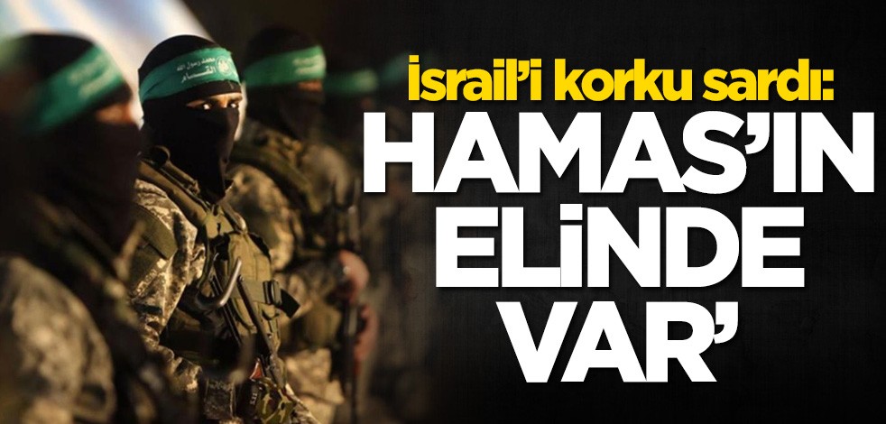 İsrail’i korku sardı: Hamas'ın elinde var