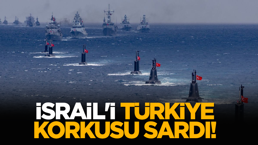 İsrail'i Türkiye korkusu sardı!