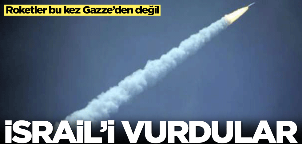İsrail'i vurdular! Roketler bu kez Gazze'den değil
