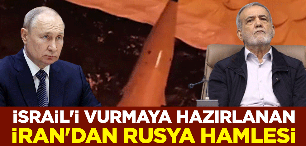 İsrail'i vurmaya hazırlanan İran'dan Rusya hamlesi