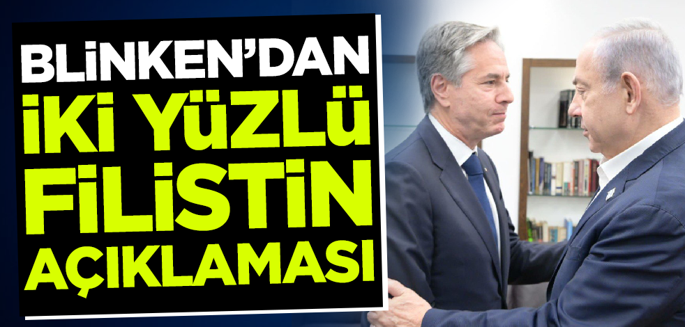 İsrail'i ziyaret eden Blinken'dan iki yüzlü Filistin açıklaması