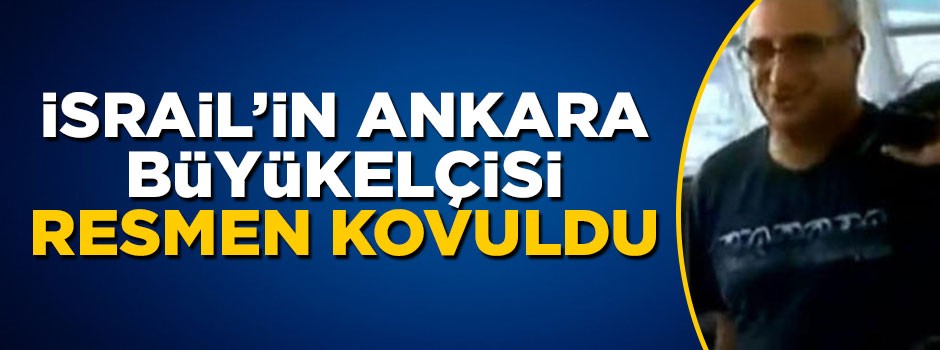 İsrail'in Ankara Büyükelçisi'ne yol verildi