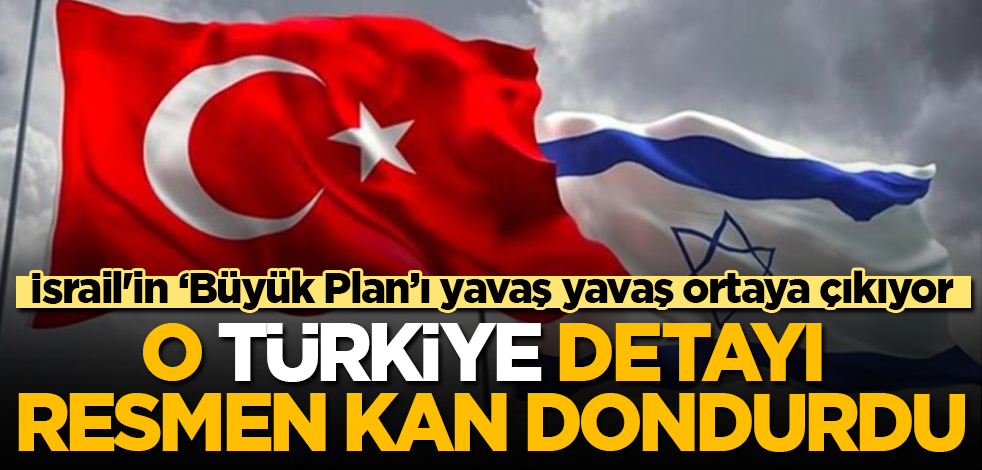İsrail'in ‘Büyük Plan’ı yavaş yavaş ortaya çıkıyor! O "Türkiye" detayı resmen kan dondurdu
