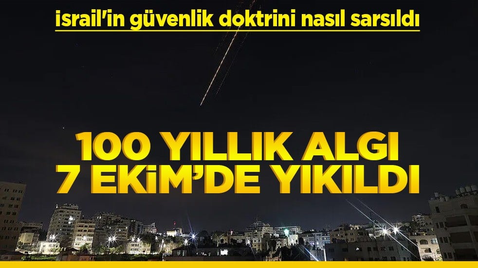 İsrail'in güvenlik doktrini nasıl sarsıldı 100 yıllık algı 7 Ekim’de yıkıldı