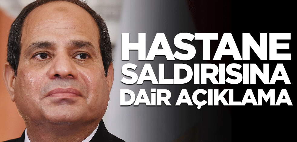 İsrail'in hastane saldırısına dair Mısır'dan açıklama