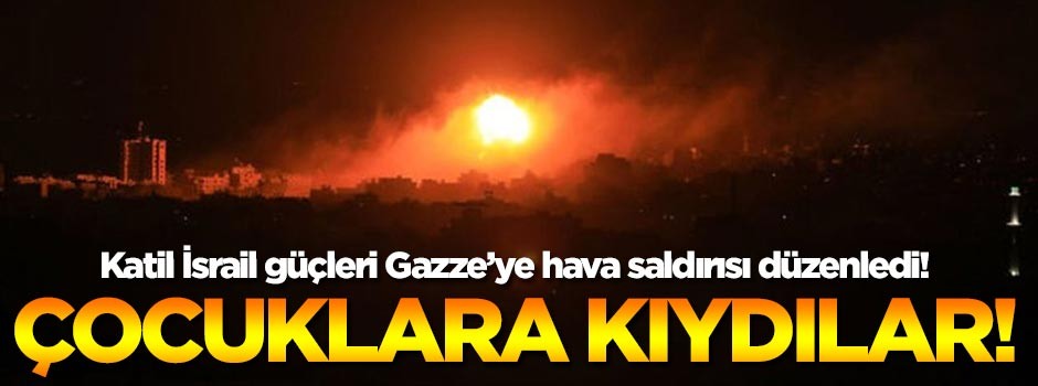 İsrail'in hava saldırısında 3 Filistinli çocuk şehit oldu!