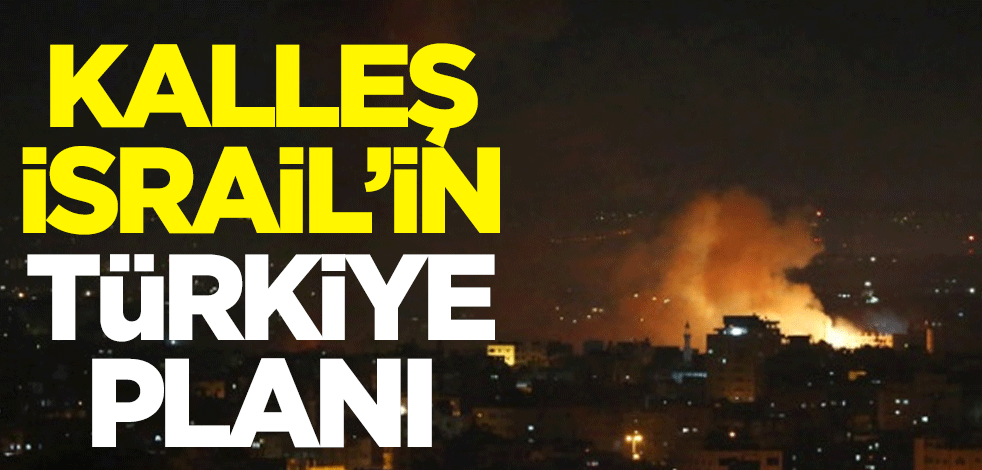 İsrail'in hedefi Türkiye sınırına ulaşmak