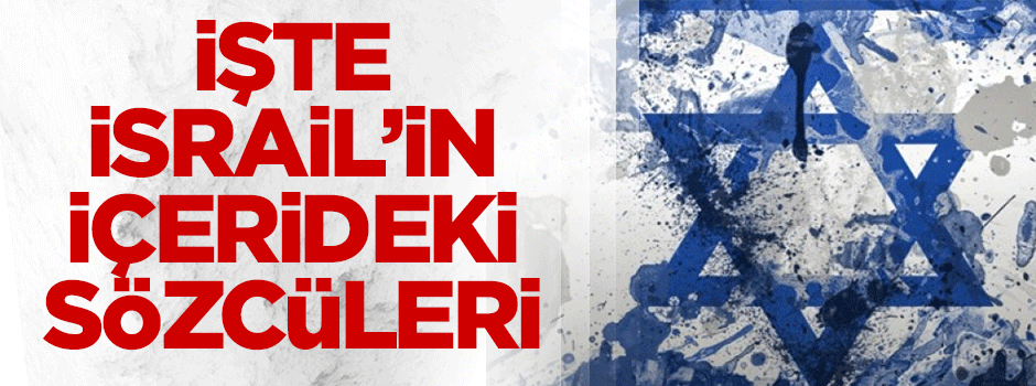 İsrail'in içerideki sözcüleri