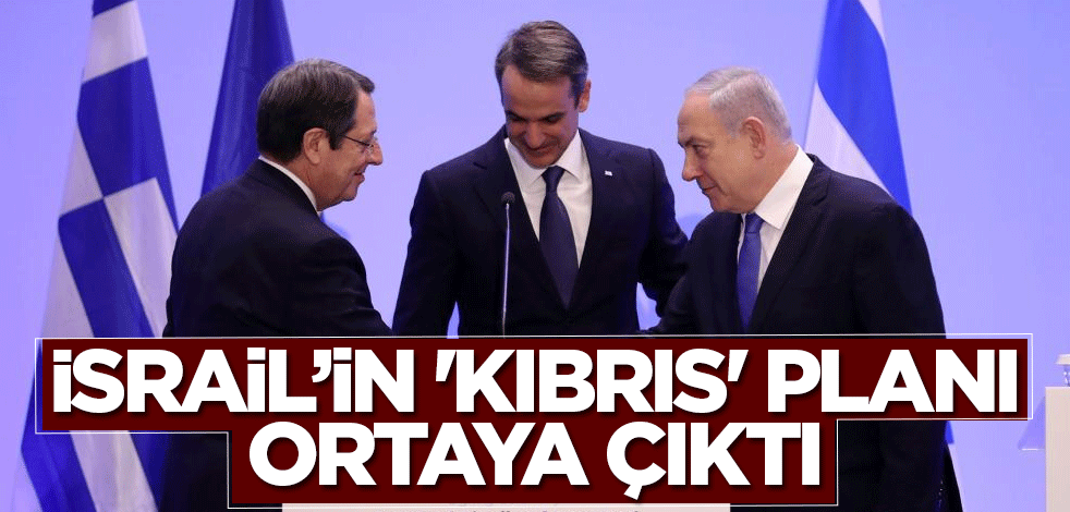 İsrail’in 'Kıbrıs' planı ortaya çıktı