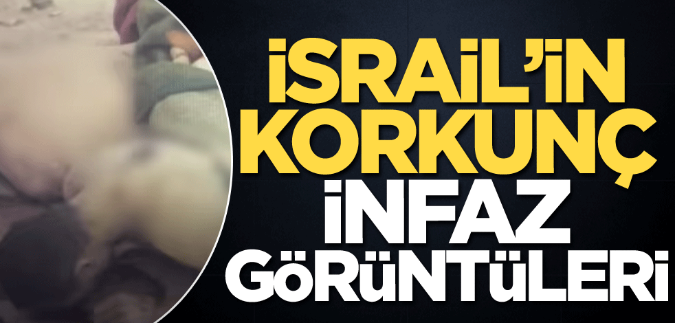 İsrail’in korkunç infaz görüntüleri