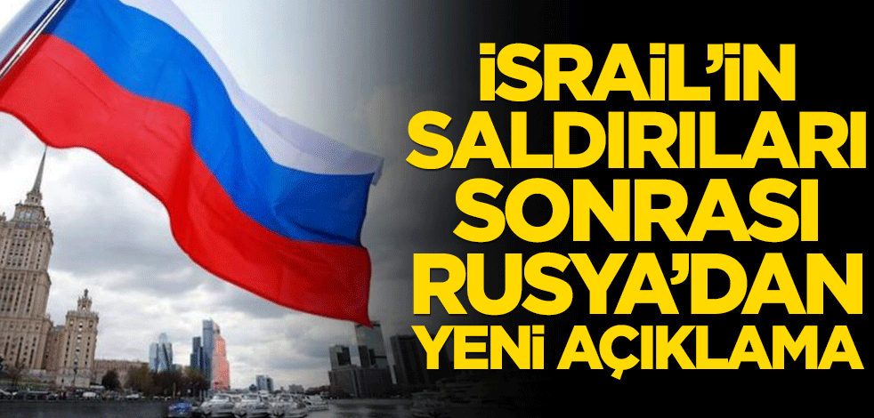 İsrail’in saldırıları sonrası Rusya’dan açıklama
