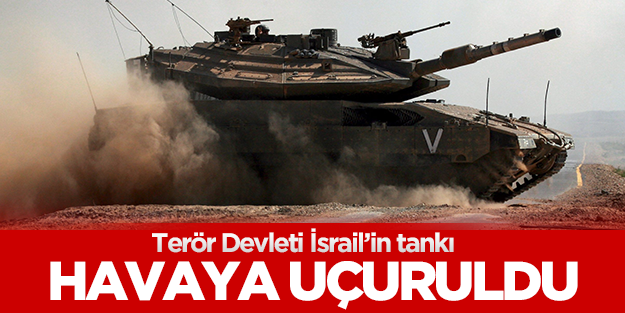 İsrail'in tankı havaya uçuruldu