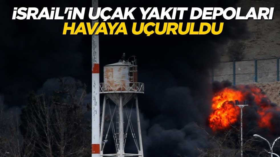 İsrail'in uçak yakıt depoları havaya uçuruldu