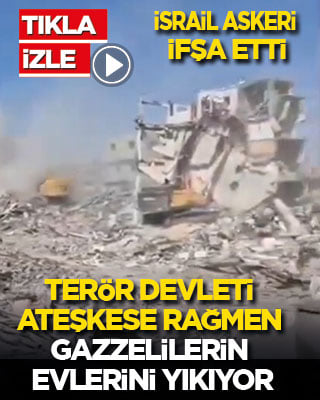İsrailli asker ifşa etti: Terör devleti ateşkese rağmen Gazzelilerin evlerini yıkmaya devam ediyor!
