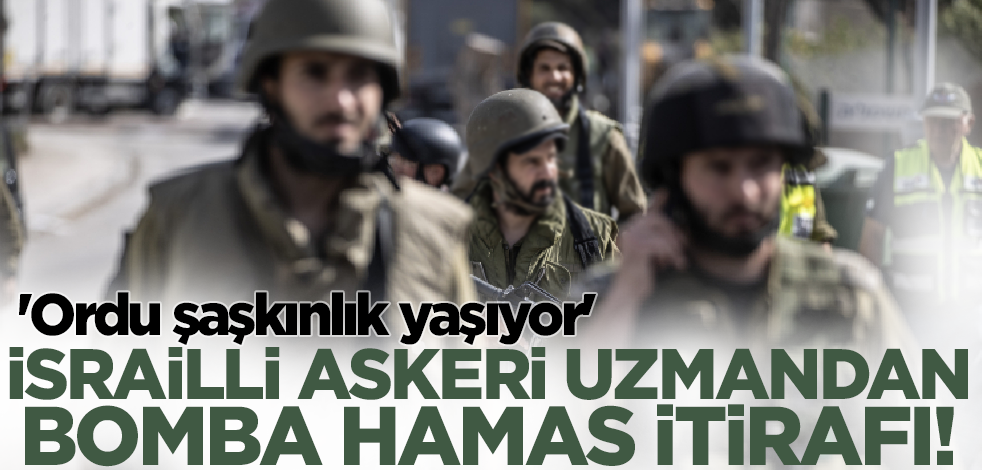 İsrailli askeri uzmandan bomba Hamas itirafı! 'Ordu şaşkınlık yaşıyor'