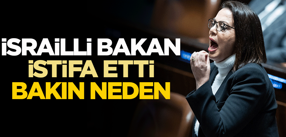 İsrailli Bakan istifa etti, bakın neden