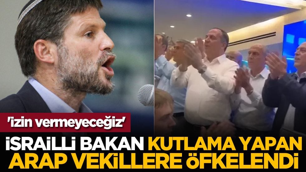 İsrailli bakan kutlama yapan Arap vekillere öfkelendi: 'İzin vermeyeceğiz'