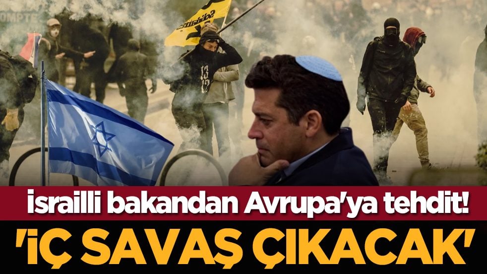 İsrailli bakandan Avrupa'ya tehdit! 'İç savaş çıkacak'