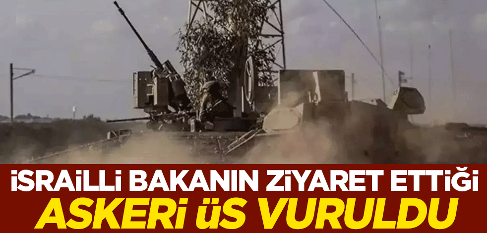 İsrailli Bakanın ziyaret ettiği askeri üs vuruldu