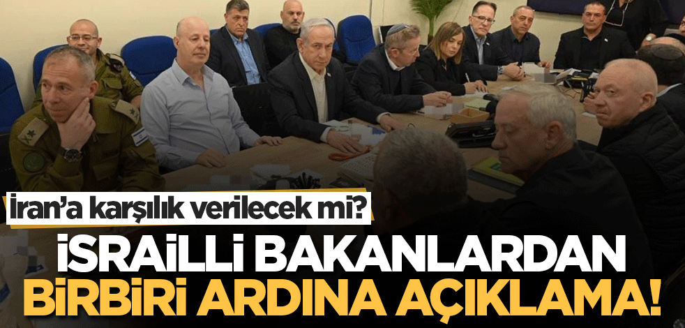 İsrailli bakanlardan birbiri ardına açıklama! İran'a operasyon masada