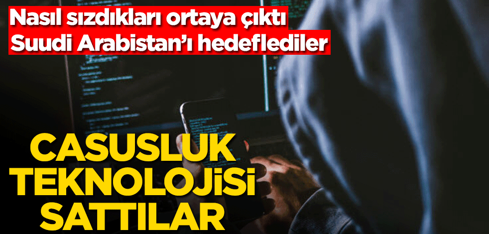 İsrailli bir şirket Suudi Arabistan’a casusluk teknolojisi sattı