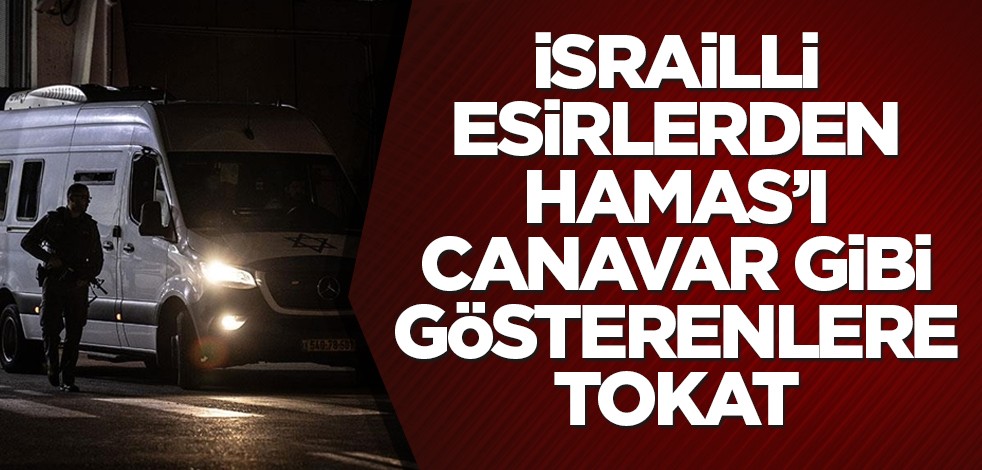 İsrailli esirler Hamas'ı anlattı