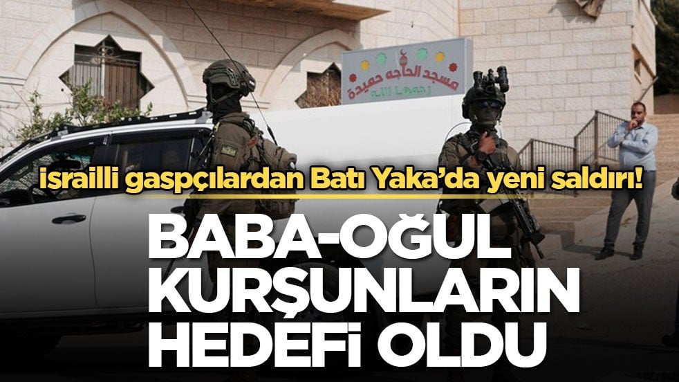 İsrailli gaspçılardan Batı Yaka’da yeni saldırı! Baba-oğul kurşunların hedefi oldu