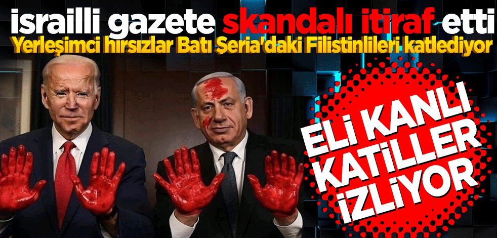 İsrailli gazete skandalı itiraf etti: Yerleşimci hırsızlar Batı Şeria'daki Filistinlileri katlediyor Eli kanlı ABD ve İsrail izliyor.