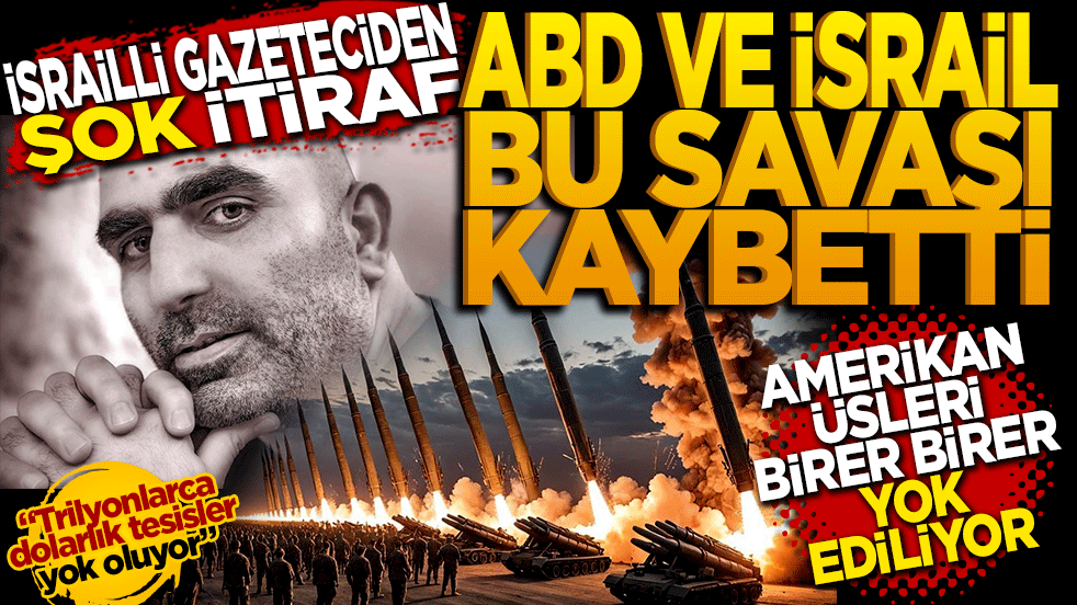 İsrailli gazeteciden şok itiraf: ABD ve İsrail bu savaşı çoktan kaybetti!