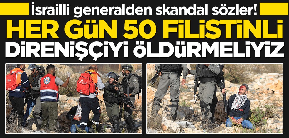 İsrailli generalden skandal sözler: Her gün 50 Filistinliyi öldürmeliyiz