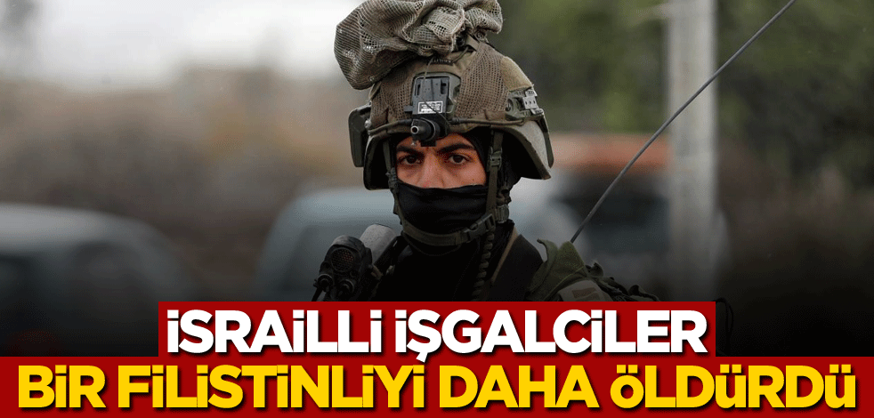 İsrailli işgalciler bir Filistinliyi daha öldürdü