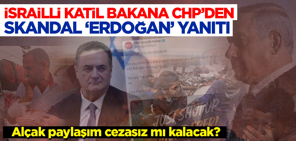 İsrailli katil bakana CHP'den skandal 'Erdoğan' yanıtı! Alçak paylaşım cezasız mı kalacak?