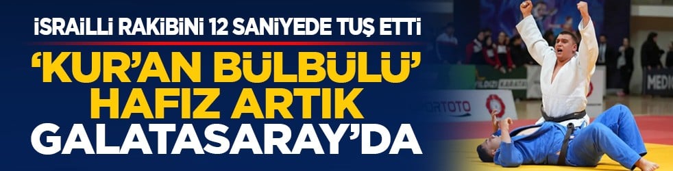 İsrailli rakibini 12 saniyede tuş etti: ‘Kur’an bülbülü’ hafız artık Galatasaray’da