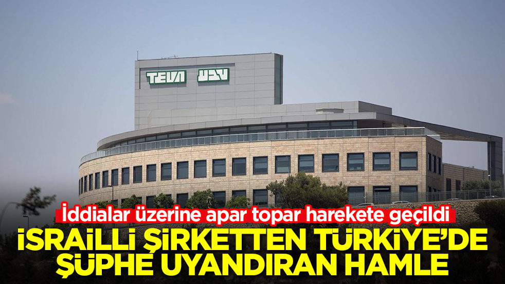 İsrailli şirketten Türkiye'de şüphe uyandıran hamle: İddialar üzerine apar topar harekete geçildi