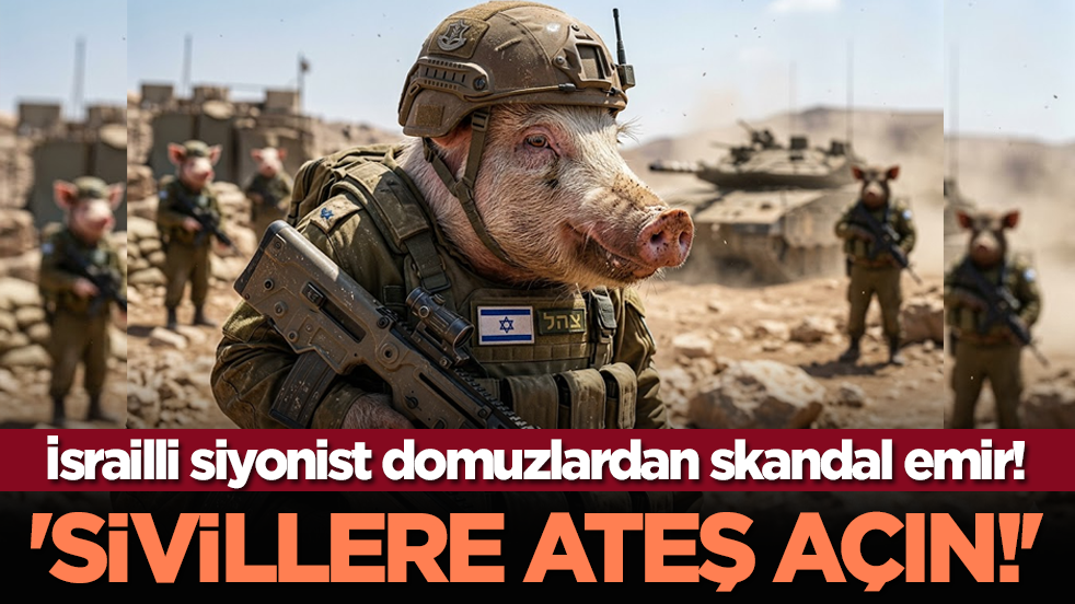 İsrailli siyonist domuzlardan skandal emir! 'Sivillere ateş açın!'