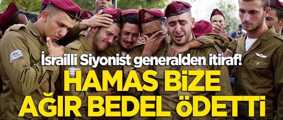 İsrailli Siyonist generalden itiraf: Hamas bize ağır bedel ödetti