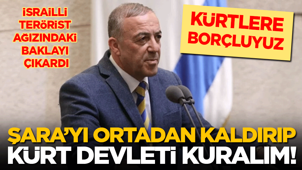İsrailli terörist ağzındaki baklayı çıkardı: Kürtlere borçluyuz! Şara’yı ortadan kaldırıp Kürt devleti kuralım!