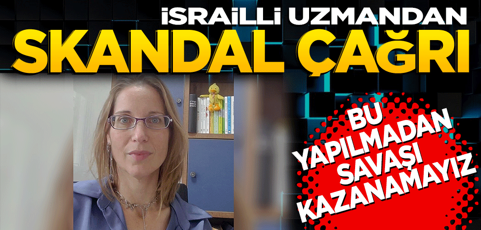 İsrailli uzmandan skandal çağrı: Bu yapılmadan savaşı kazanamayız