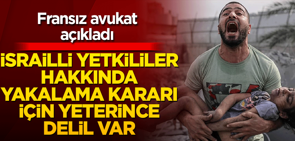 İsrailli yetkililer hakkında yakalama kararı için yeterince delil var
