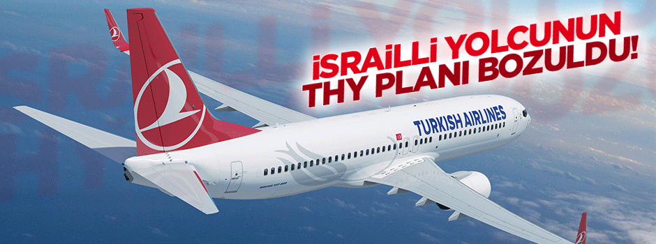İsrailli yolcunun THY planı bozuldu
