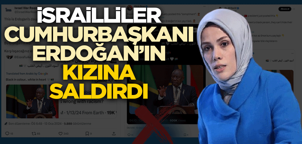 İsrailliler Cumhurbaşkanı Erdoğan'ın kızına saldırdı