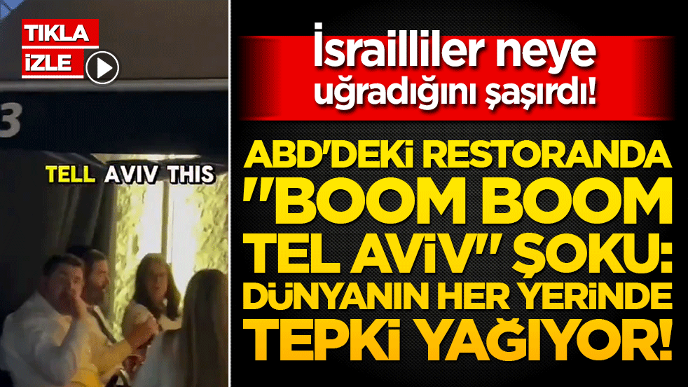 İsrailliler neye uğradığını şaşırdı! ABD'deki restoranda "Boom Boom Tel Aviv" şoku: Dünyanın her yerinde tepki yağıyor!